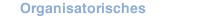 Organisatorisches